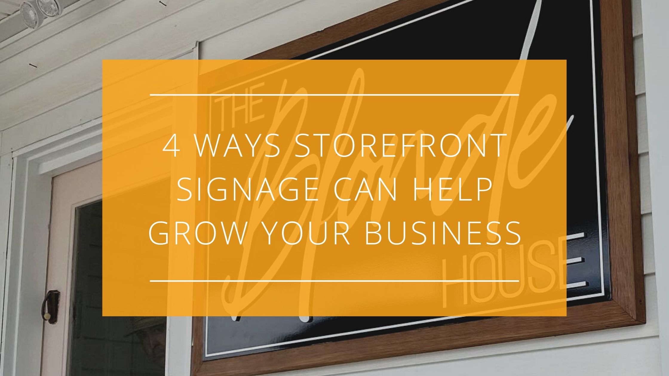 4 Ways Storefront Signage Can Help to Grow Your Business