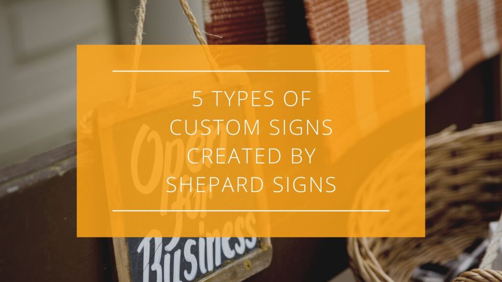 5 Types of Signs Created by Shepard Signs