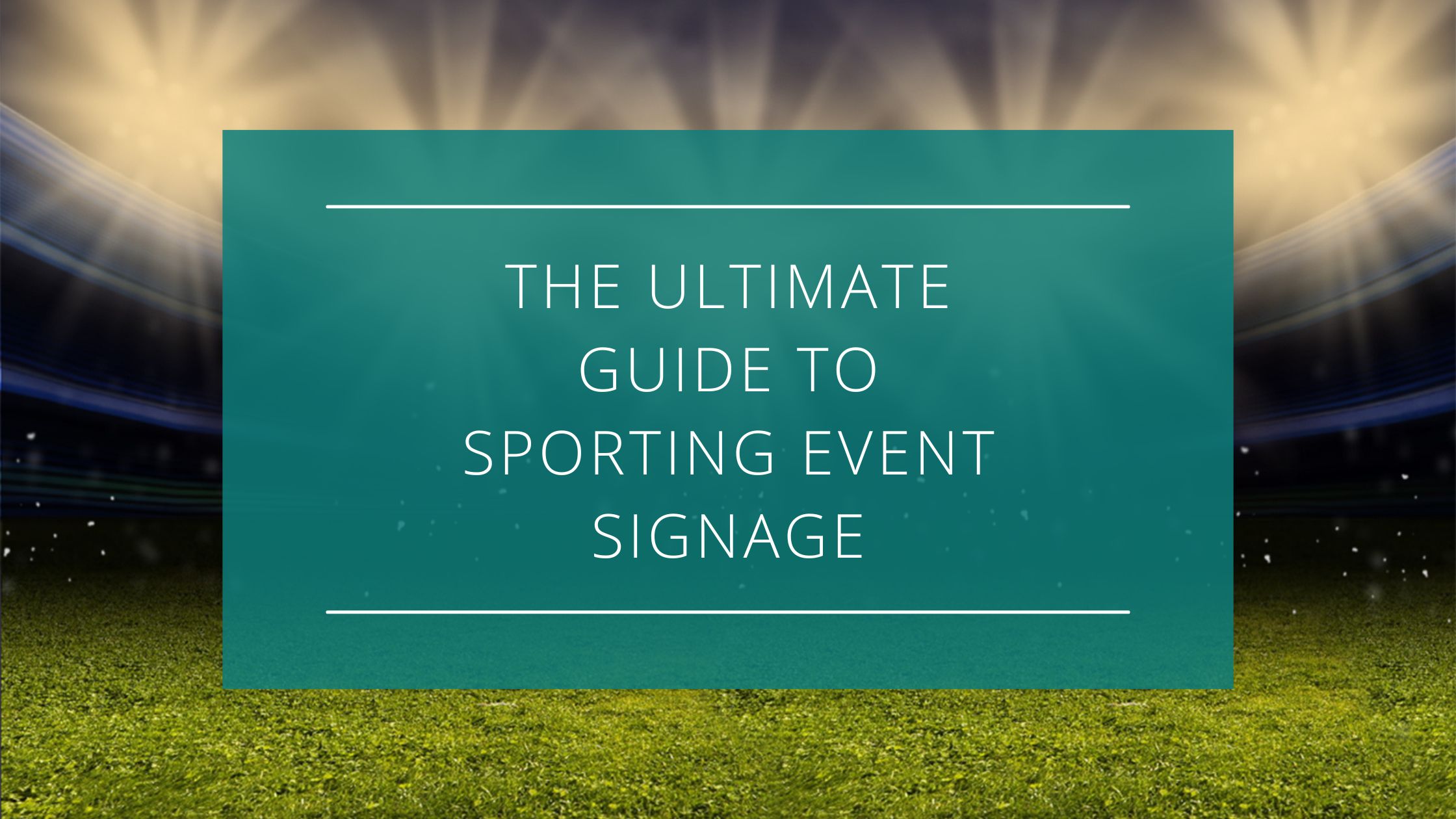 The Ultimate Guide to Sporting Event Signage 1 Sign Co.