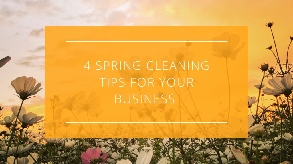 4 Spring Cleaning Tips for your Business