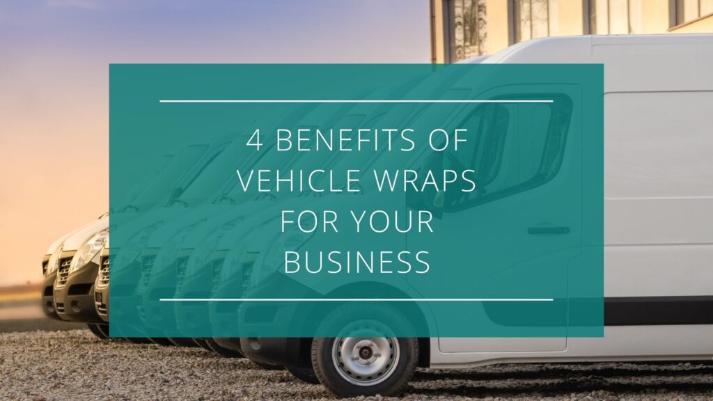 4 Benefits of Vehicle Wraps for Your Business