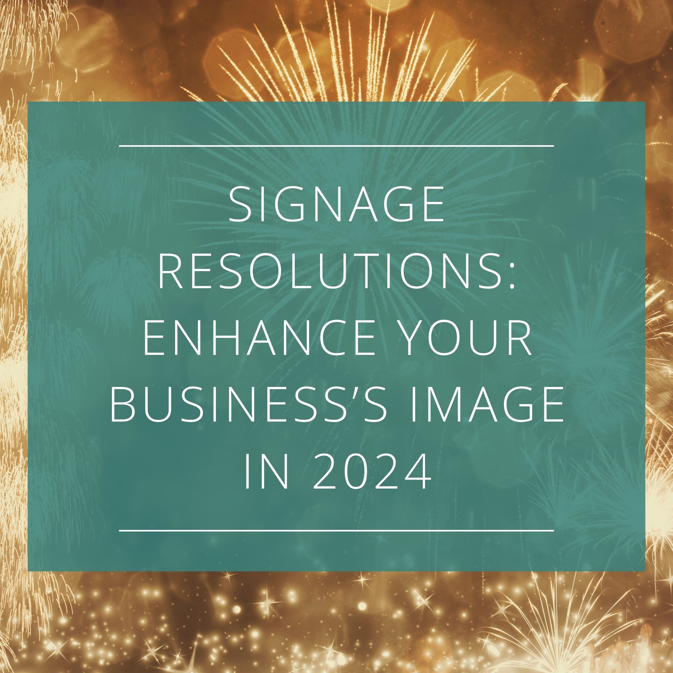 Signage Resolutions Enhance Your Business S Image In 2024   1 2 24 Blog 