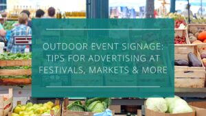 Outdoor Event Signage: 10 Powerful Tips for Festivals, Markets, & More