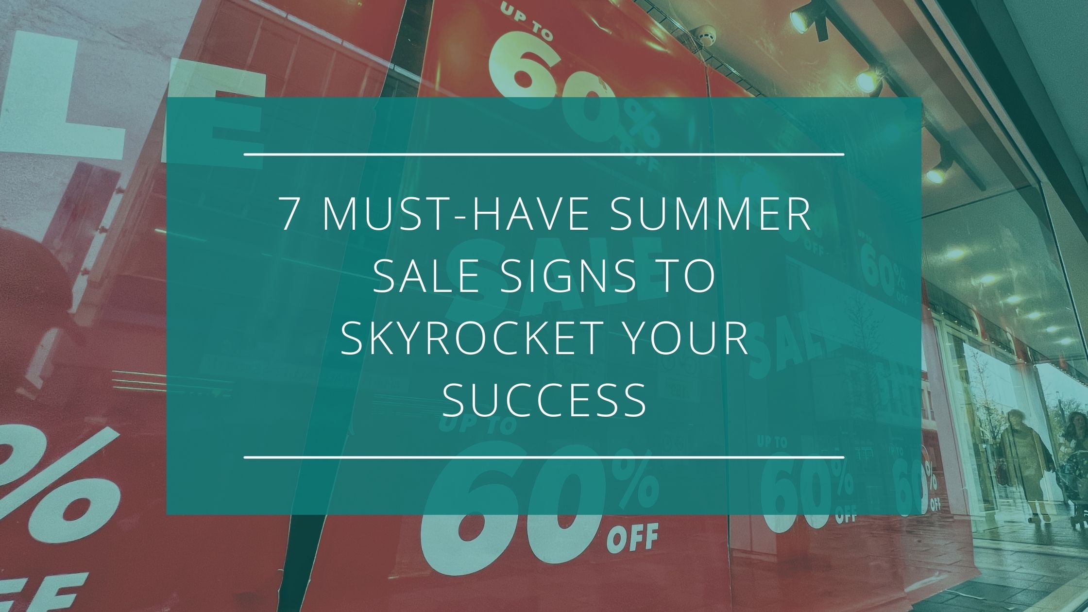 7 Must-Have Summer Sale Signs to Skyrocket Your Success