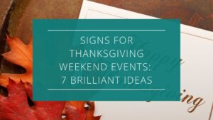 Signs for Thanksgiving Weekend Events: 7 Brilliant Ideas