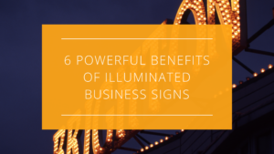 6 Powerful Benefits of Illuminated Business Signs