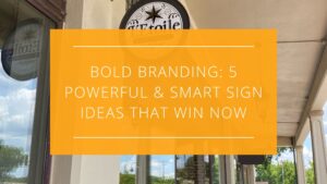 Bold Branding: 5 Powerful & Smart Sign Ideas That Win Now