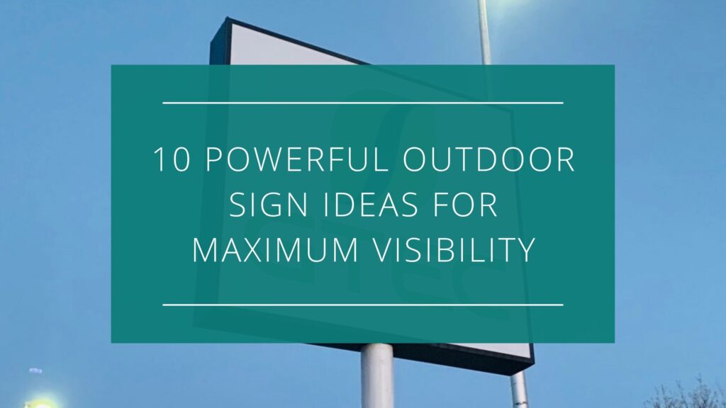 10 Powerful Outdoor Sign Ideas for Maximum Visibility