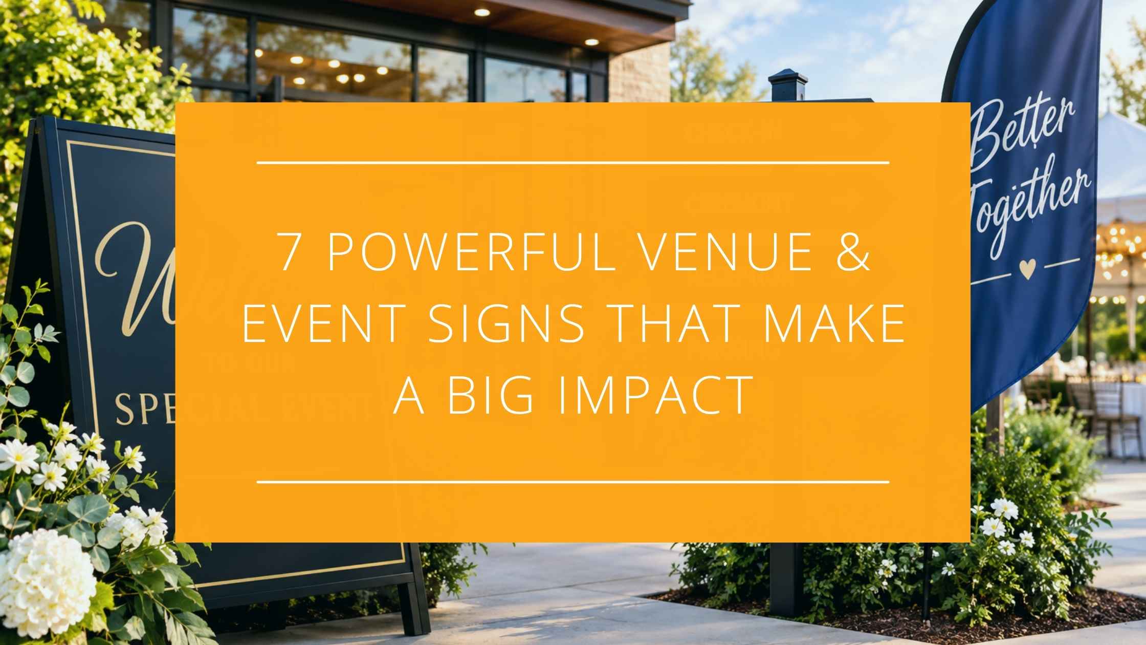 7 Powerful Venue & Event Signs That Make a Big Impact